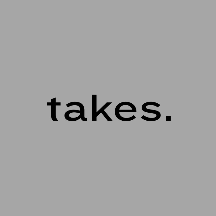 takes.